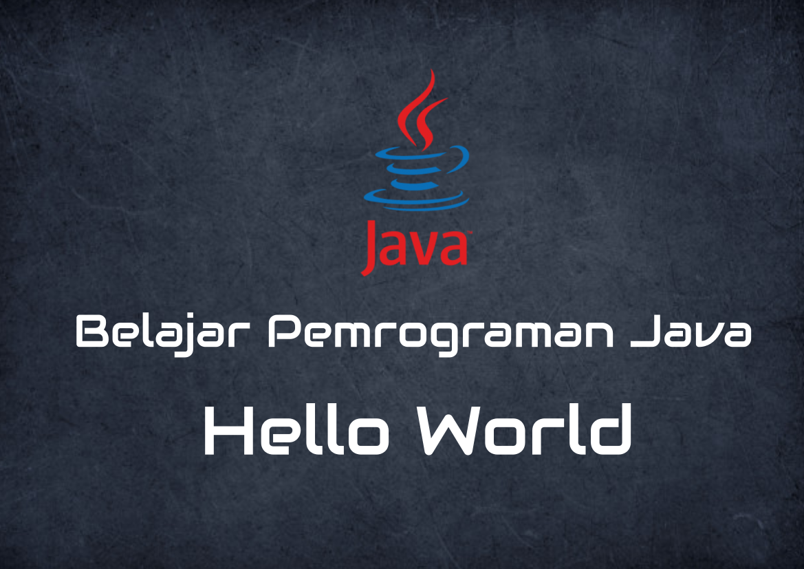 Belajar Pemrograman Java: Hello World
